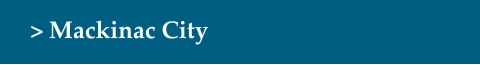 > Mackinac City