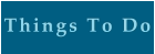 Things To Do